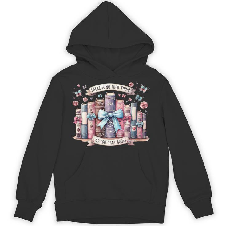 There’s No Such Thing As Too Many Books Unisex Hoodie