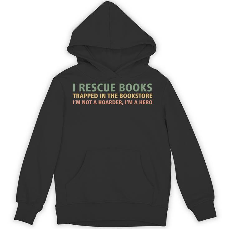 I Rescue Books Trapped In The Bookstore Book Lover Unisex Hoodie