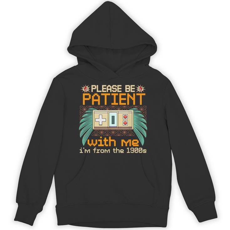 Retro Please Be Patient With Me I'm From The 1900s Old Gamer Unisex Hoodie