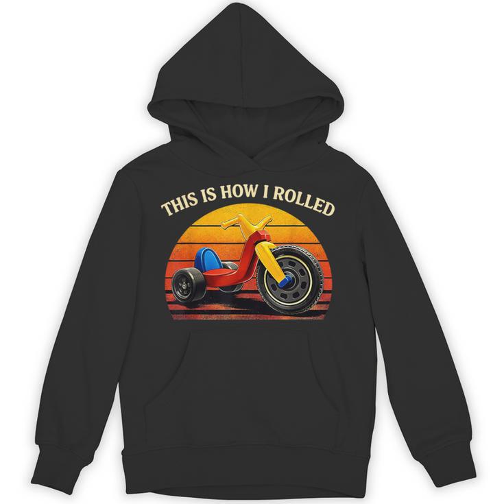 This Is How I Rolled Retro Toys Big Wheel Tricycle Nostalgia Unisex Hoodie