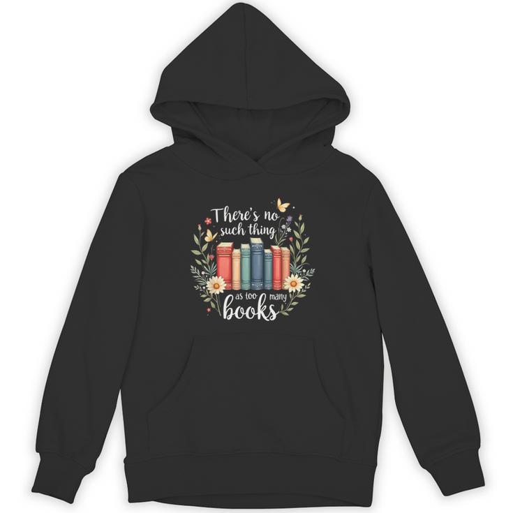 Sarcastic There’s No Such Thing As Too Many Books Unisex Hoodie