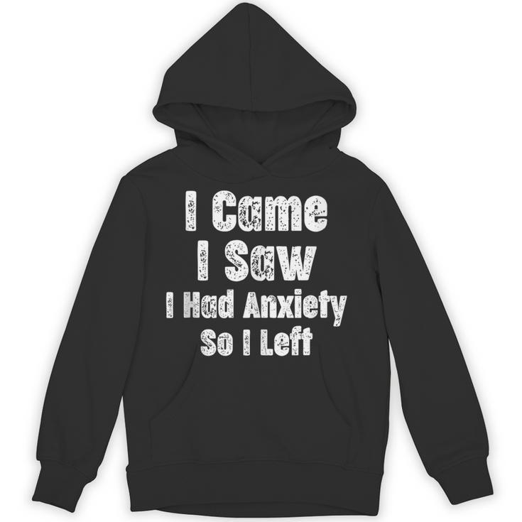 I Came I Saw I Had Anxiety So I Left Introvert Humor Unisex Hoodie