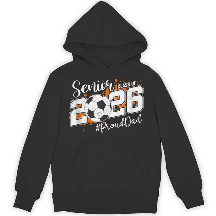 Senior Dad Class Of 2026 Soccer Ball Graduation Unisex Hoodie