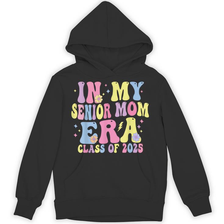 In My Senior Era Mom Class Of 2025 Senior 2025 Graduation Unisex Hoodie
