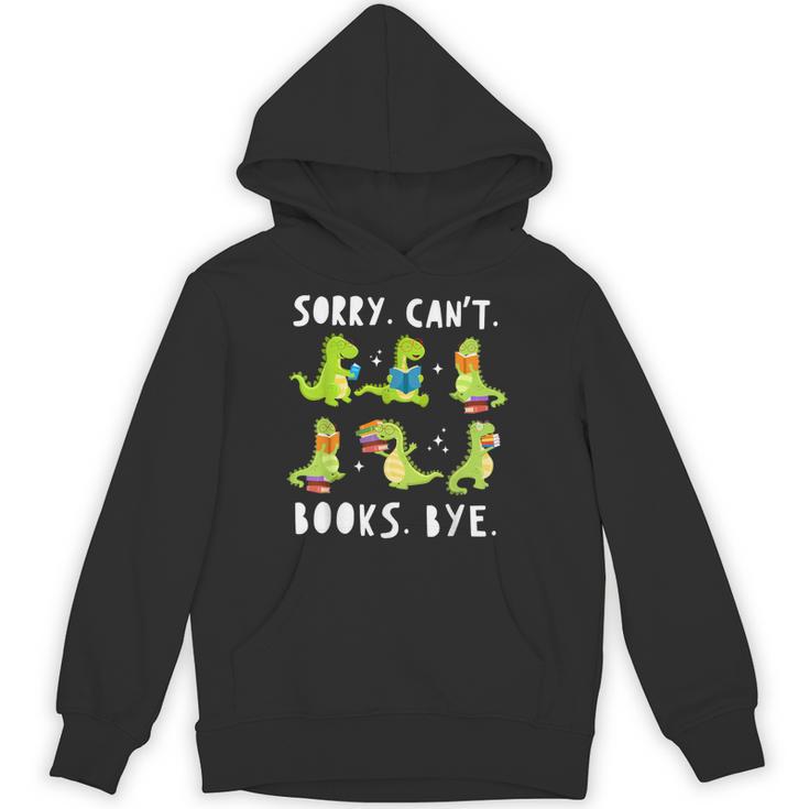 Sorry Can't Books Bye Dinosaur Librarian Bookworm Teacher Unisex Hoodie