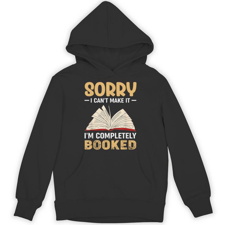 Sorry I Can't Make It I'm Completely Booked Book Reading Unisex Hoodie