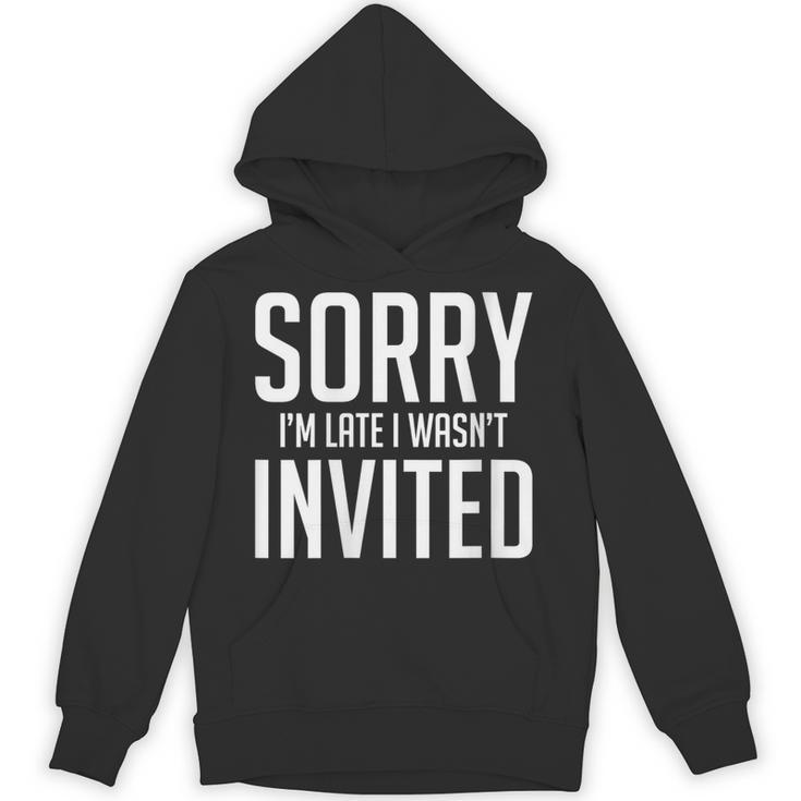 Sorry I'm Late I Wasn't Invited Introverts Social Anxiety Unisex Hoodie