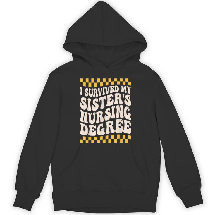 i Survived My Sisters Nursing Degree School Graduation Party Unisex Hoodie