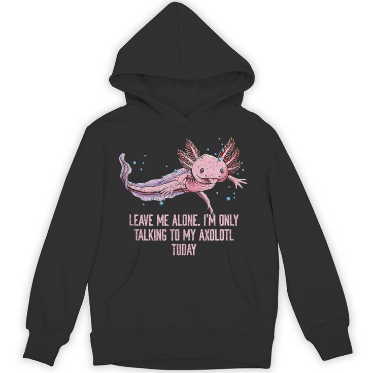 Im Only Talking To My Axolotl Today Salamander Introvert Unisex Hoodie