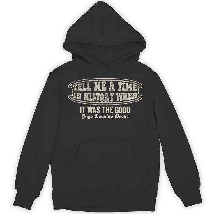 Tell Me A Time In History When Good Guys Banning Books Unisex Hoodie