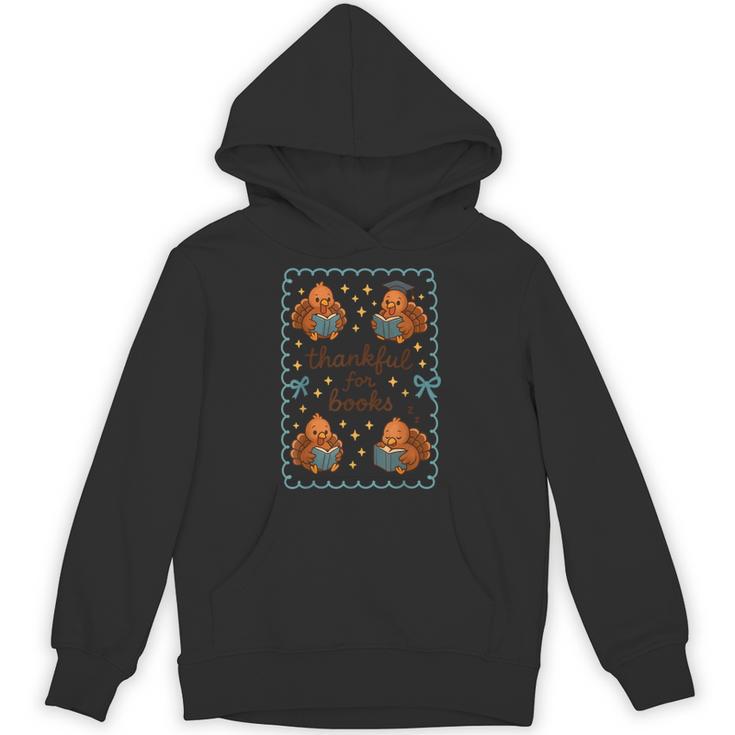 Thankful For Books Turkey Reading Book Lovers Fall Teacher Unisex Hoodie