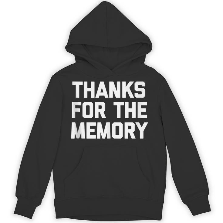 Thanks For The Memory Saying Sarcastic Novelty Humor Unisex Hoodie