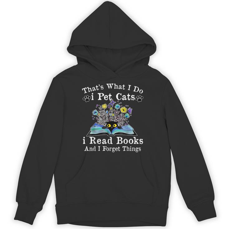 That’s What I Do Pet Cats Read Books Forget Things Flower Unisex Hoodie