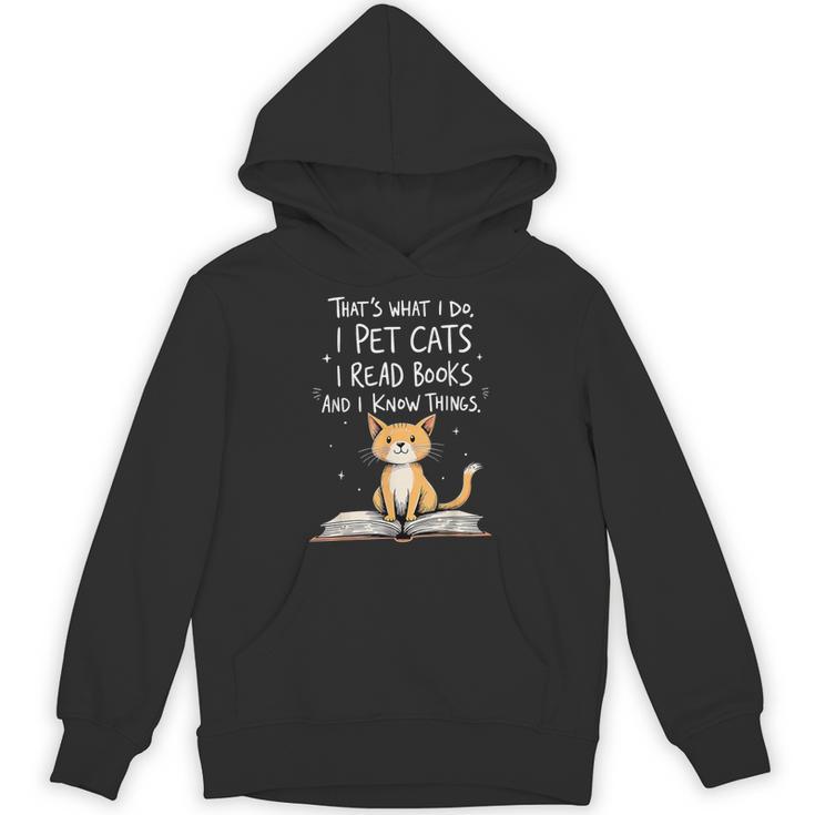 That's What I Do I Pet Cats I Read Books And I Know Things Unisex Hoodie