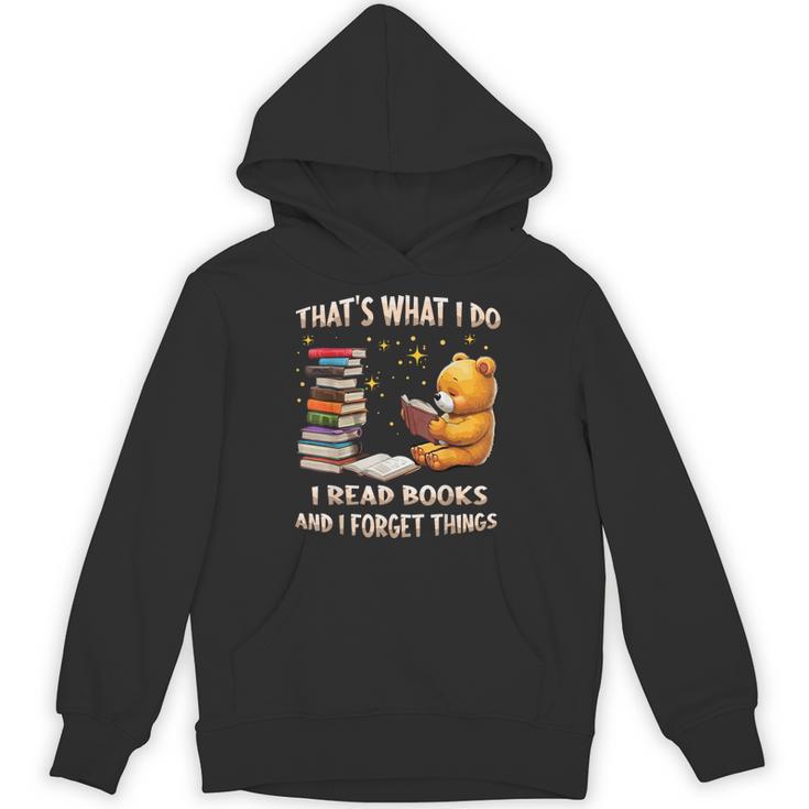That's What I Do I Read Books And Forget Things Love Books Unisex Hoodie