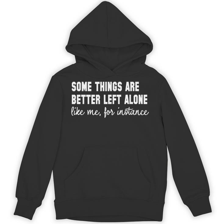 Some Things Are Better Left Alone Like Me Introvert Unisex Hoodie
