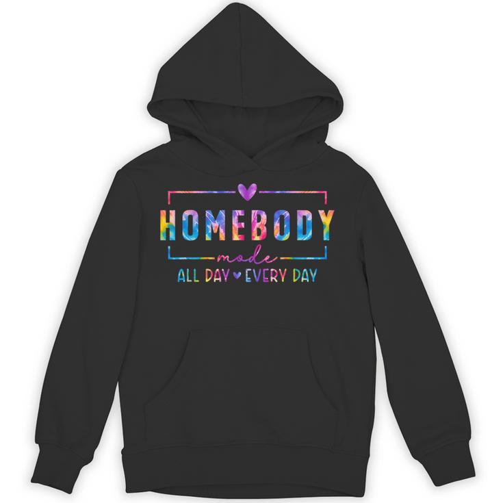 Tie Dye Homebody Mode All Day Ever Day Introvert Indoorsy Unisex Hoodie Tie Dye Homebody Mode All Day Ever Day Introvert Indoorsy Unisex Hoodie
