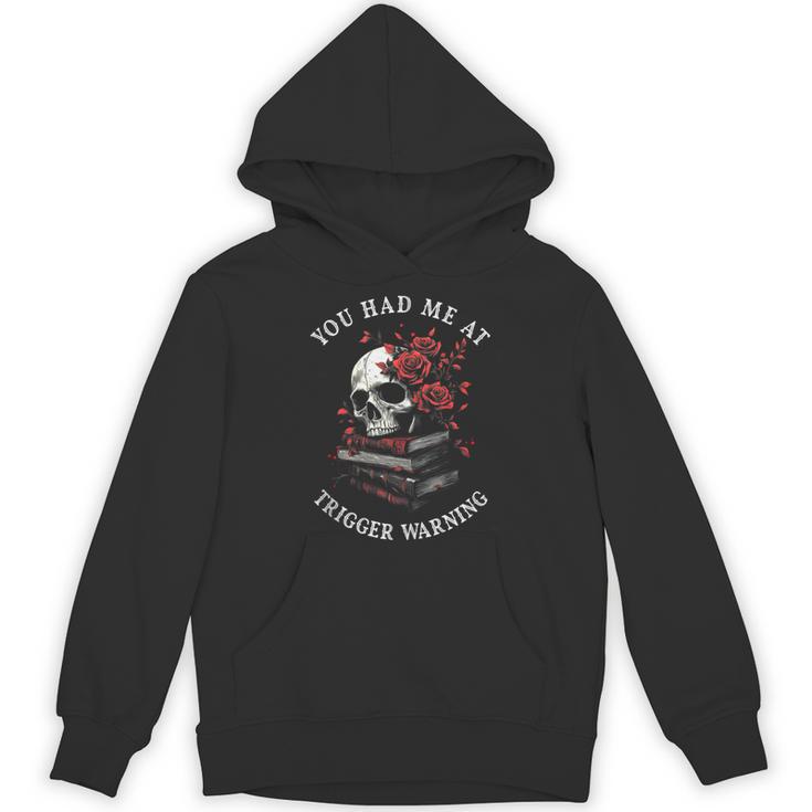 You Had Me At Trigger Warning Smutt Books Smutty Book Lover Unisex Hoodie
