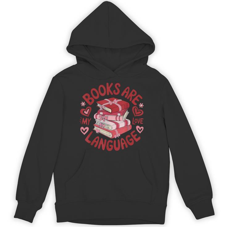 Valentine Book Lover Books Are My Love Language Women Girl Unisex Hoodie