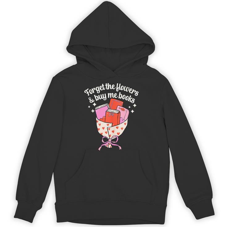 Valentines Book Lover Forget The Flowers And Buy Me Books Unisex Hoodie