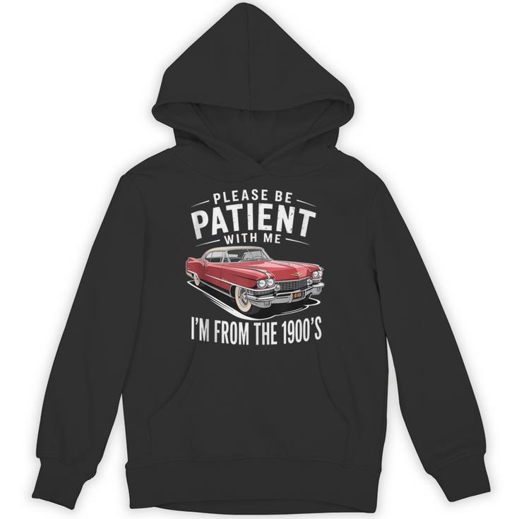 Vintage Car Please Be Patient With Me I'm From The 1900s Unisex Hoodie