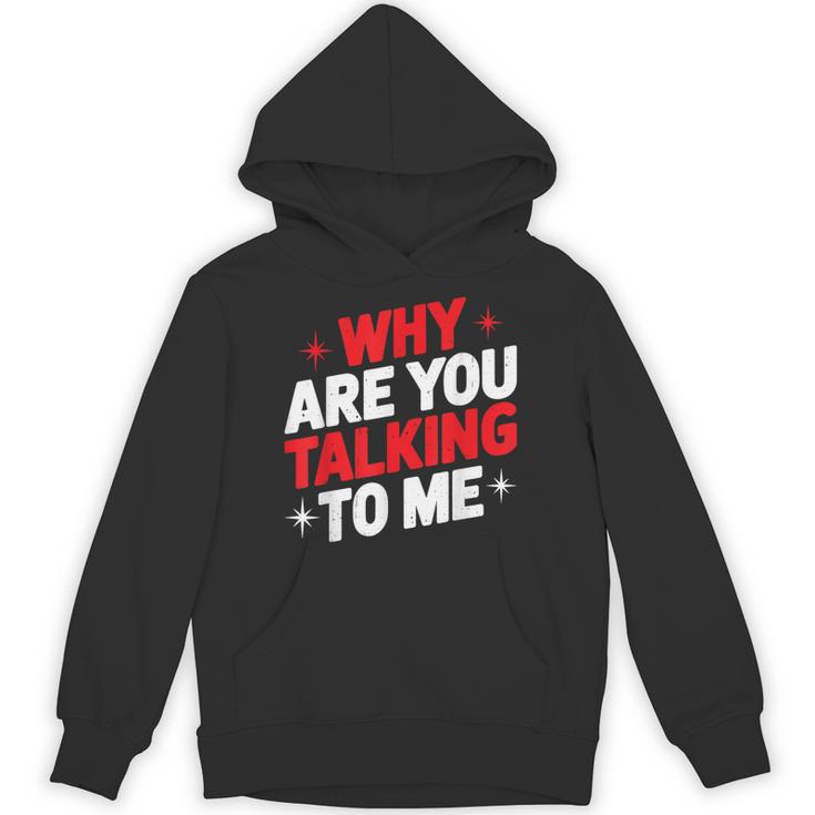 Why Are You Talking To Me Introvert Socializing Unisex Hoodie