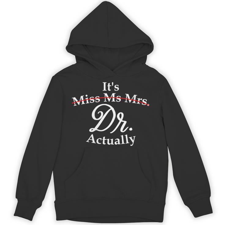 Women's It's Miss Ms Mrs Dr Actually Doctor PhD Graduation For Women Unisex Hoodie