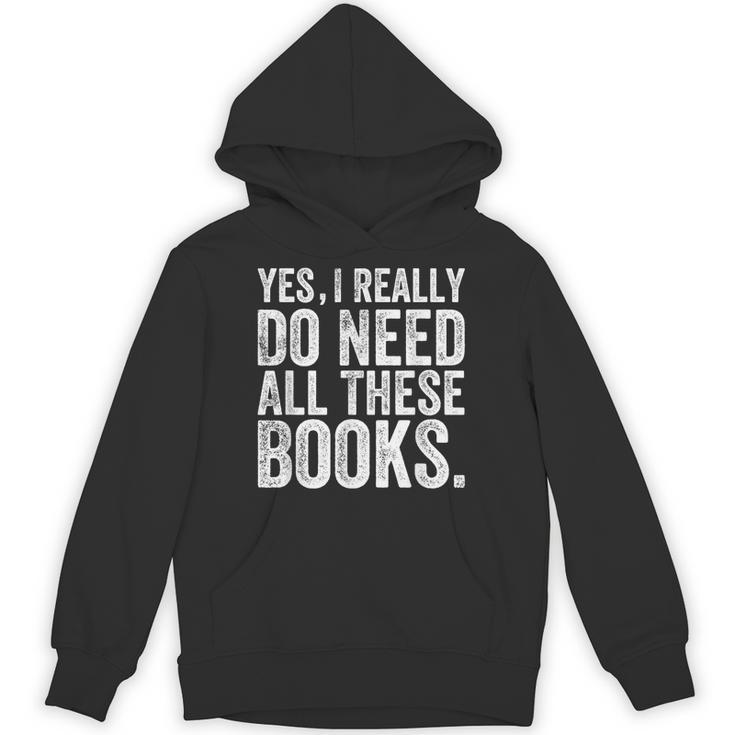 Yes I Really Do Need All These Books Geeky Book Worm Unisex Hoodie