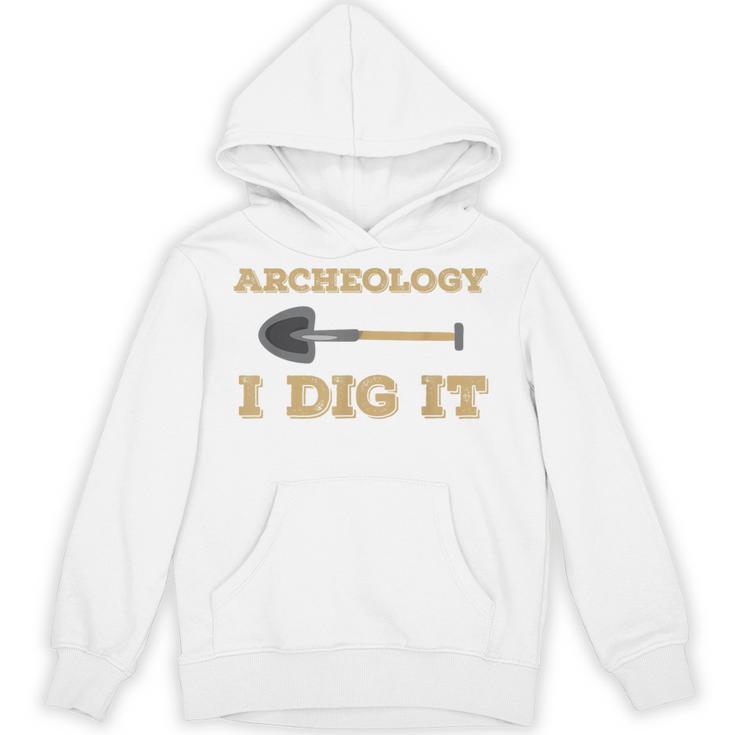 Archaeological Pun Shirts Archeology I Dig It Graduation Archaeology Unisex Hoodie