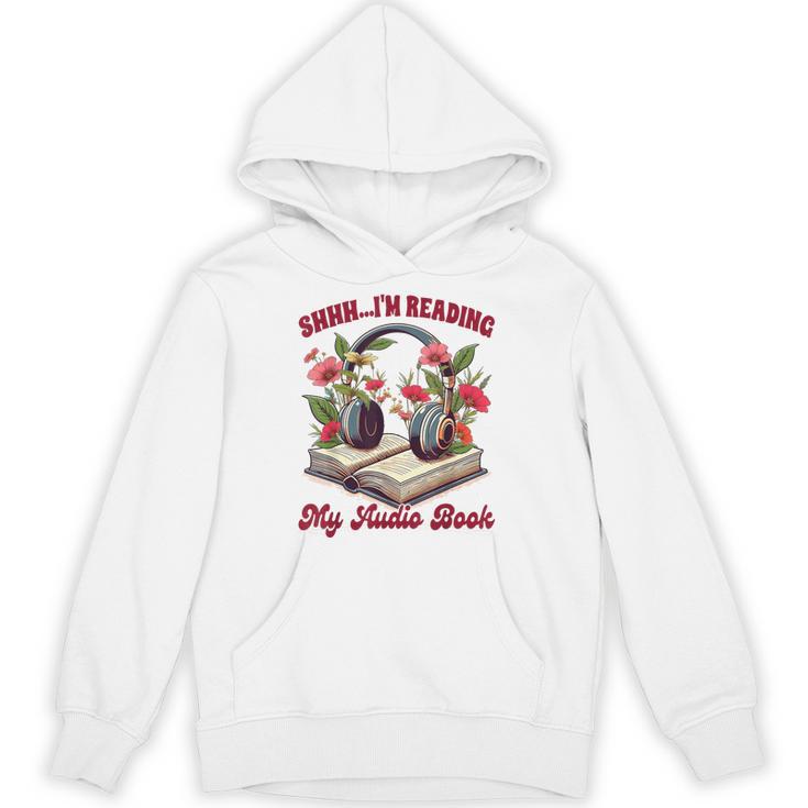 Audiobook Lover Bookish Shhh I'm Listening My Audio Book Unisex Hoodie
