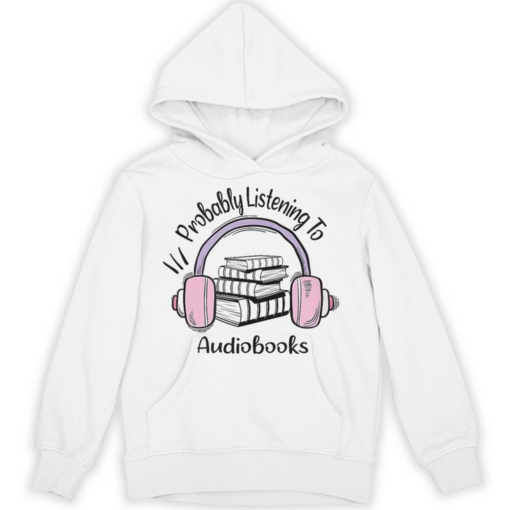 Book Lovers Ideas Probably Listening To Audiobooks Unisex Hoodie