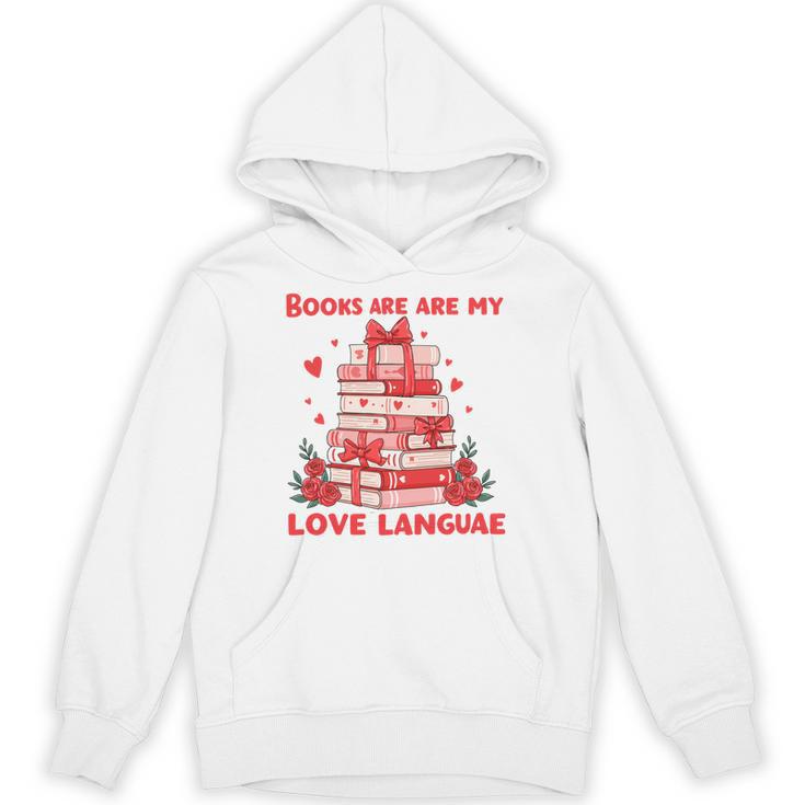 Books Are My Love Language Valentine Book Reading Teacher Unisex Hoodie
