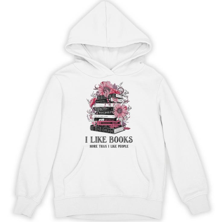 I Like Books More Than I Like People Reader Teacher Bookworm Unisex Hoodie