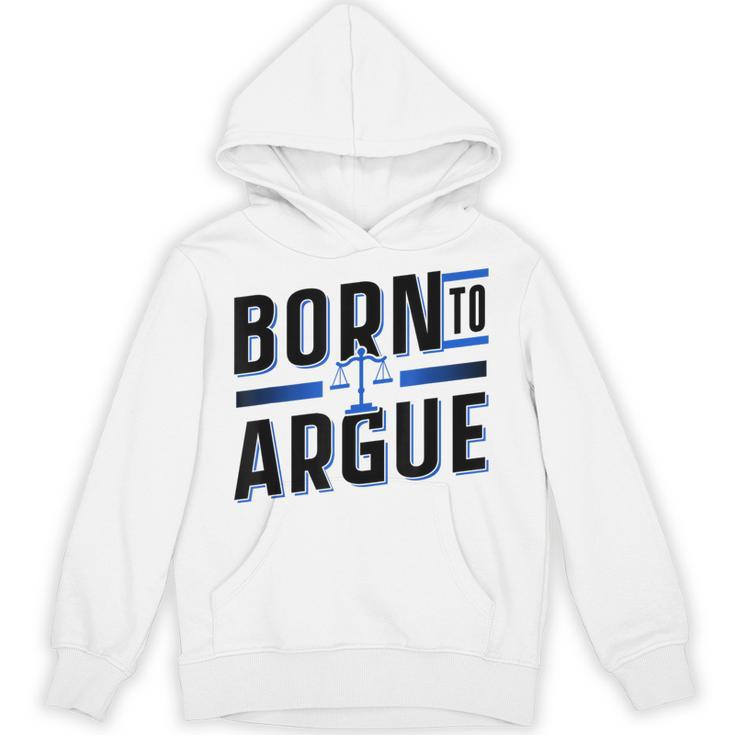 Born To Argue Graduation Lawyer Advocate Attorney Law Unisex Hoodie