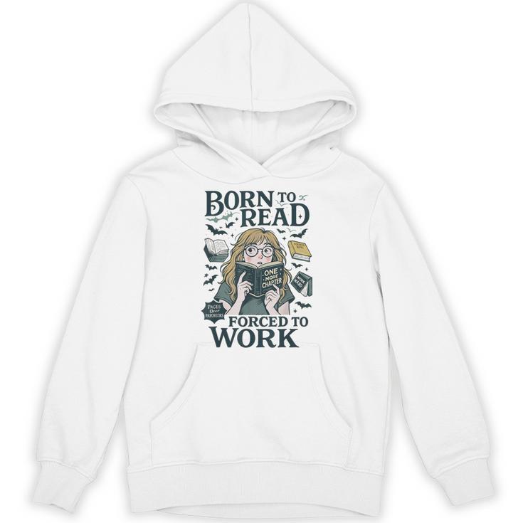 Born To Read Forced To Work Bookish Girl Book Lover Unisex Hoodie
