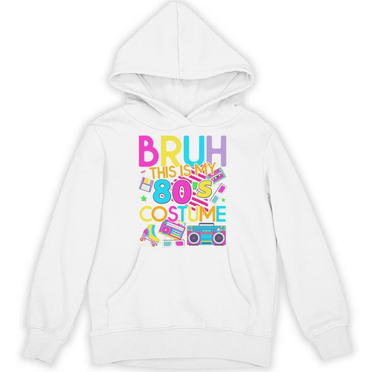 Bruh This Is My 80's Costume Nostalgia Mixtape 80s 90s Party Unisex Hoodie