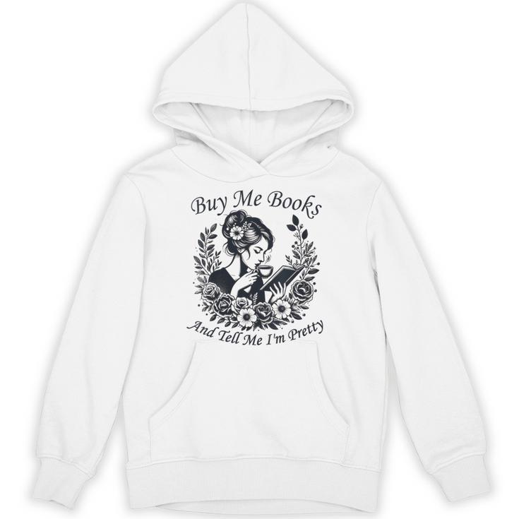 Buy Me Books And Tell Me I'm Pretty Book Lover Bookworm Unisex Hoodie