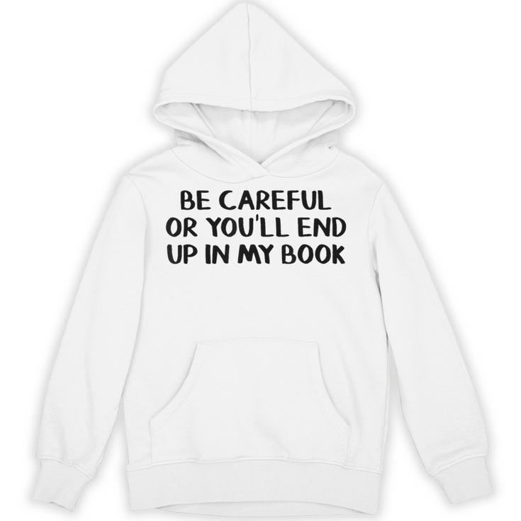 Be Careful Or You’Ll End Up In My Book Unisex Hoodie
