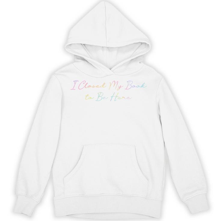 I Closed My Book To Be Here Tie Dye Book Lovers Librarian Unisex Hoodie