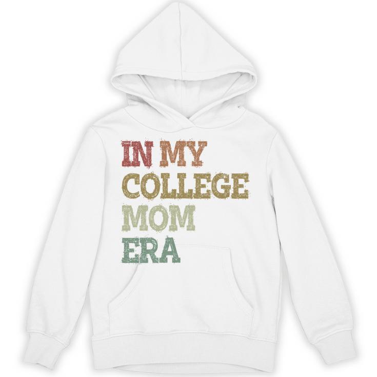 In My College Mom Era College Graduation For Mom Unisex Hoodie