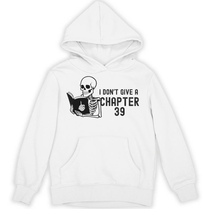 I Don't Give a Chapter 39 Book Lover Reader Unisex Hoodie