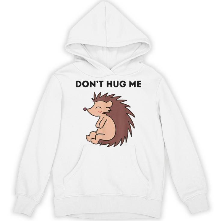 Don't Hug Me Porcupine Or Hedgehog Introvert Unisex Hoodie