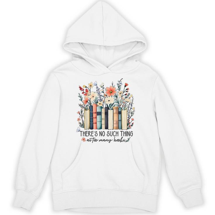 Floral Book There's No Such Thing As Too Many Book Lover Unisex Hoodie