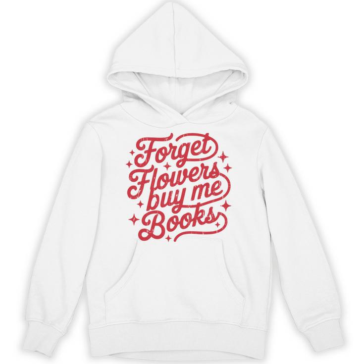 Forget Flowers Buy Me Books Unisex Hoodie