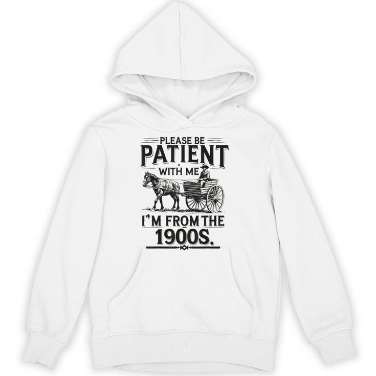 Funny Fathers Day Funny Please Be Patient I'm From The 1900s Unisex Hoodie