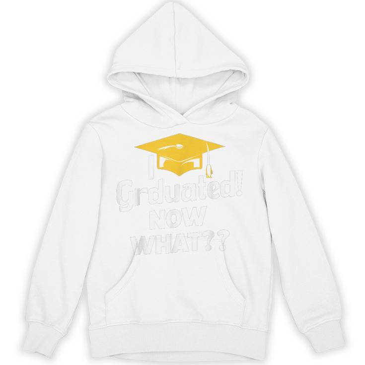 I Graduated Now What Congratulations Graduation Unisex Hoodie