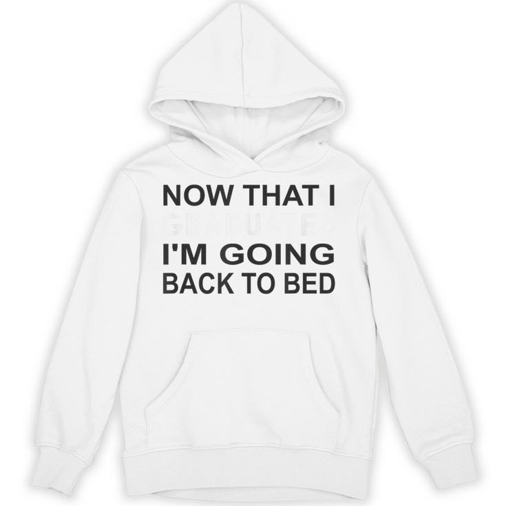 Graduation Shirt Now That I Graduated I'm Going Back To Bed Unisex Hoodie