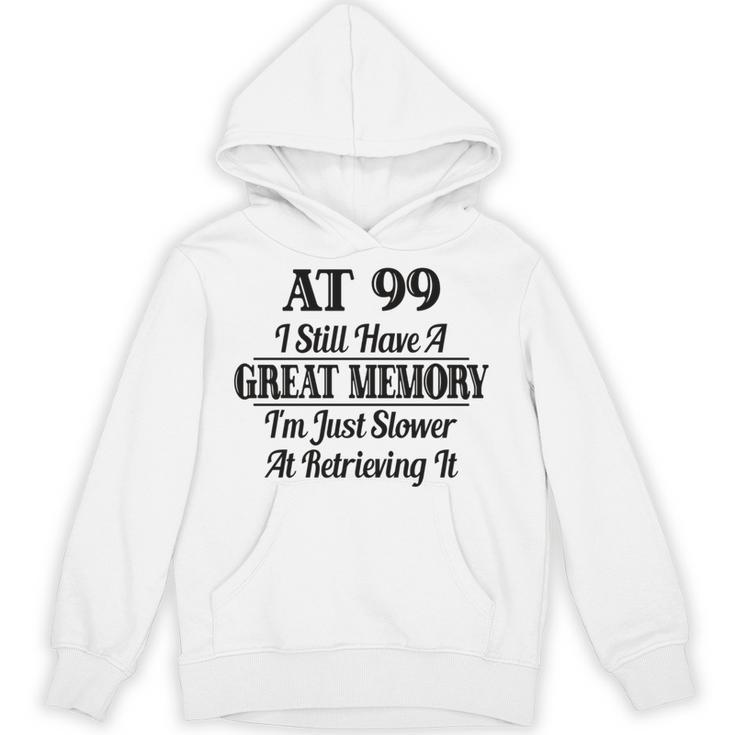I Have A Great Memory But Slow Retrieval 99th Birthday Unisex Hoodie