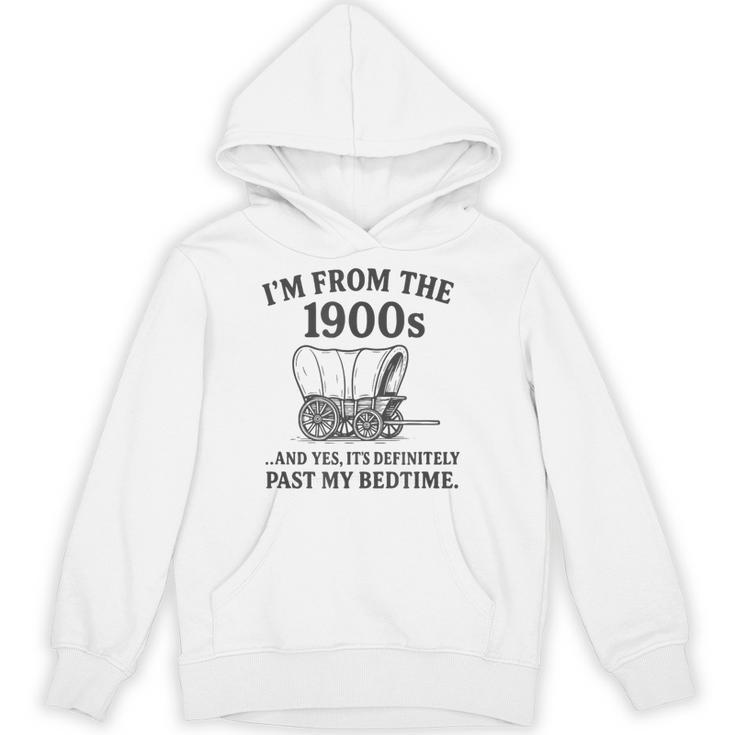 I'm From The 1900s And Yes It's Definitely Past By Bedtime Unisex Hoodie