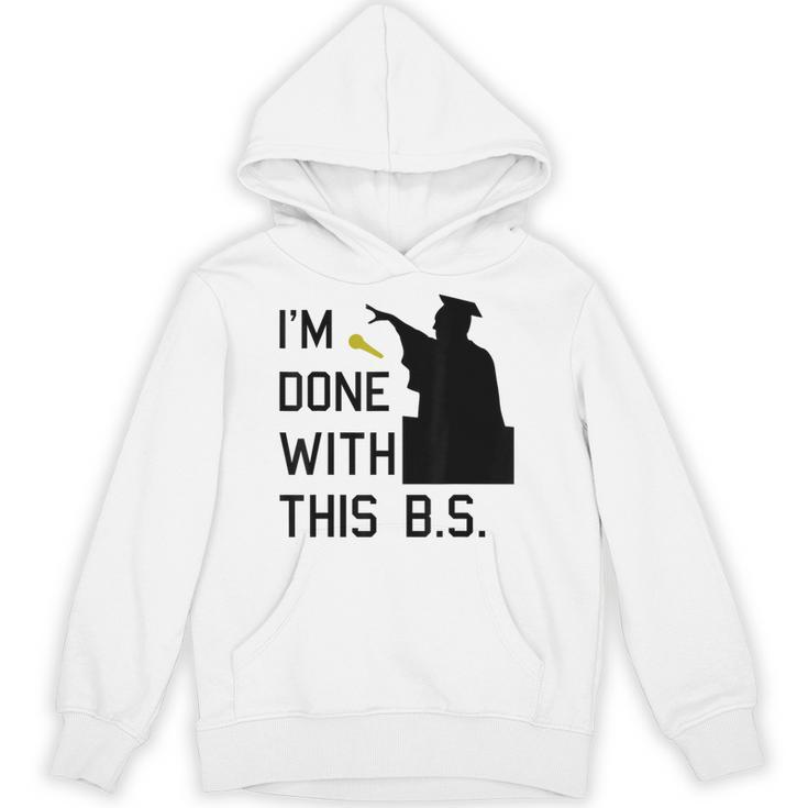 I'm Done With This BS College Graduation Shirt Unisex Hoodie